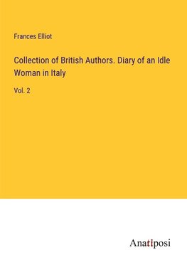 Collection of British Authors. Diary of an Idle Woman in Italy