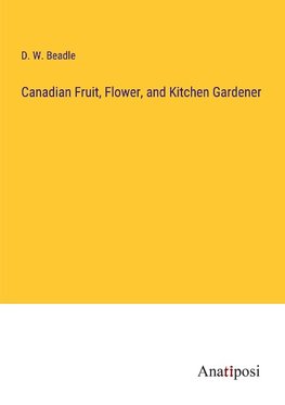 Canadian Fruit, Flower, and Kitchen Gardener