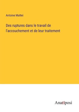 Des ruptures dans le travail de l'accouchement et de leur traitement