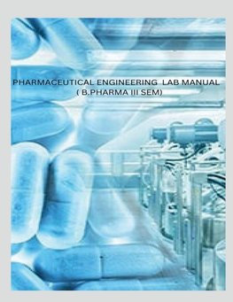 PHARMACEUTICAL ENGINEERING  LAB MANUAL   ( B.PHARMA III SEM)