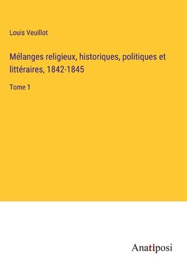 Mélanges religieux, historiques, politiques et littéraires, 1842-1845