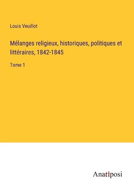 Mélanges religieux, historiques, politiques et littéraires, 1842-1845