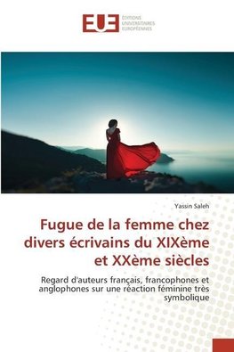 Fugue de la femme chez divers écrivains du XIXème et XXème siècles