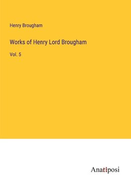 Works of Henry Lord Brougham