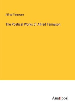 The Poetical Works of Alfred Tennyson