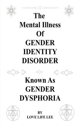 The Mental Illness Of Gender Identity Disorder Known As Gender Dysphoria