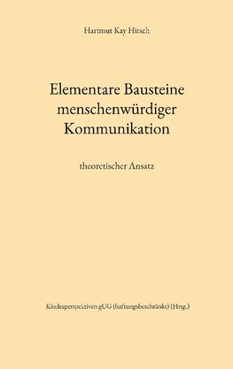 Elementare Bausteine menschenwürdiger Kommunikation