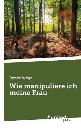 Wie manipuliere ich meine Frau