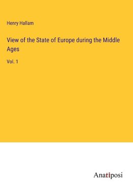 View of the State of Europe during the Middle Ages