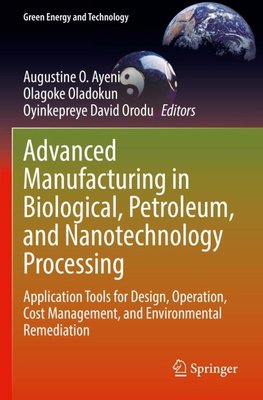 Advanced Manufacturing in Biological, Petroleum, and Nanotechnology Processing