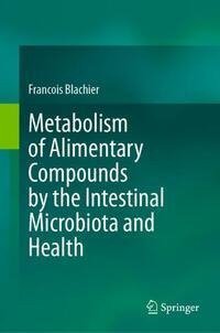 Metabolism of Alimentary Compounds by the Intestinal Microbiota and Health