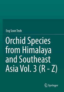 Orchid Species from Himalaya and Southeast Asia Vol. 3 (R - Z)