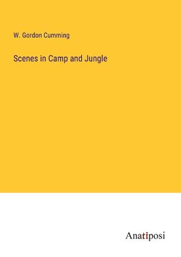 Scenes in Camp and Jungle