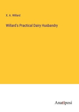 Willard's Practical Dairy Husbandry