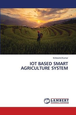 IOT BASED SMART AGRICULTURE SYSTEM