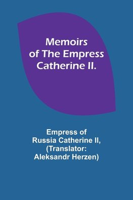 Memoirs of the Empress Catherine II.