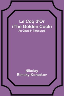 Le Coq d'Or (The Golden Cock)