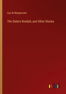 The Sisters Rondoli, and Other Stories