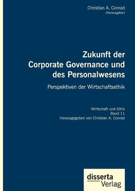 Zukunft der Corporate Governance und des Personalwesens. Perspektiven der Wirtschaftsethik