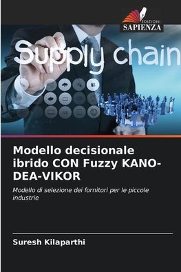 Modello decisionale ibrido CON Fuzzy KANO-DEA-VIKOR