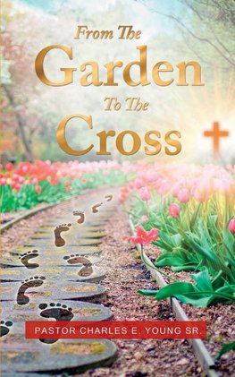 From the Garden to the Cross