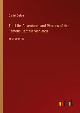 The Life, Adventures and Piracies of the Famous Captain Singleton