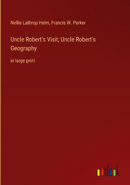 Uncle Robert's Visit; Uncle Robert's Geography