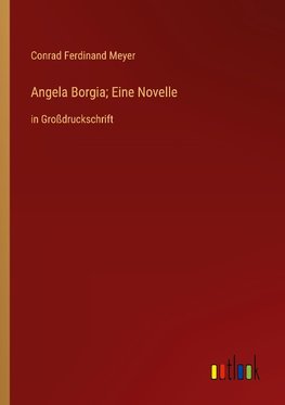 Angela Borgia; Eine Novelle