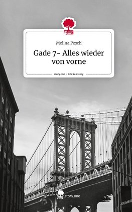 Gade 7- Alles wieder von vorne. Life is a Story - story.one