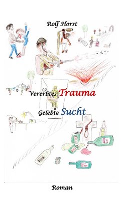 Vererbtes Trauma - Gelebte Sucht - Alkoholsucht, Angst, Suchtherapie, Familienaufstellung, Scheidung, Psychotherapie, Kontrollzwang