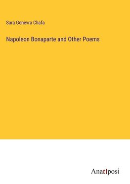 Napoleon Bonaparte and Other Poems