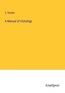 A Manual of Histology