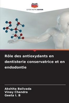 Rôle des antioxydants en dentisterie conservatrice et en endodontie