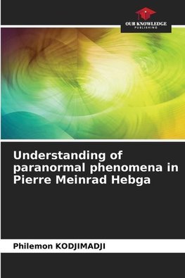 Understanding of paranormal phenomena in Pierre Meinrad Hebga