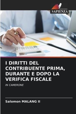 I DIRITTI DEL CONTRIBUENTE PRIMA, DURANTE E DOPO LA VERIFICA FISCALE