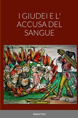 I GIUDEI E L' ACCUSA DEL SANGUE