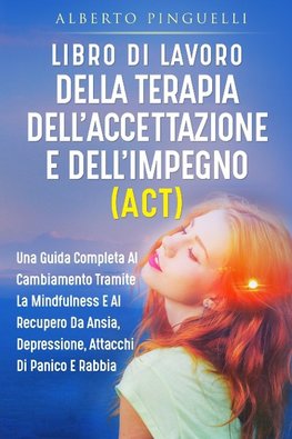 LIBRO DI LAVORO DELLA TERAPIA DELL'ACCETTAZIONE E DELL'IMPEGNO (ACT)