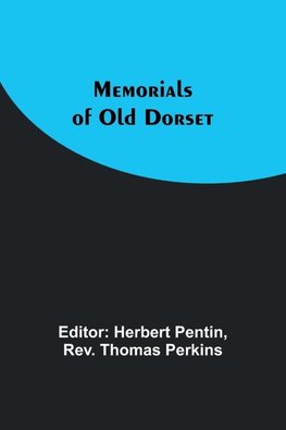 Memorials of Old Dorset