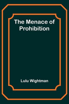 The Menace of Prohibition