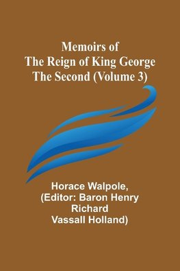 Memoirs of the Reign of King George the Second (Volume 3)