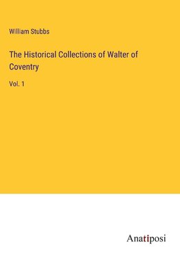 The Historical Collections of Walter of Coventry