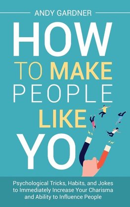 How to Make People Like You