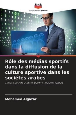 Rôle des médias sportifs dans la diffusion de la culture sportive dans les sociétés arabes