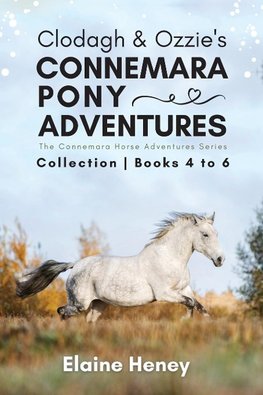 Clodagh & Ozzie's Connemara Pony Adventures | The Connemara Horse Adventures Series Collection - Books 4 to 6
