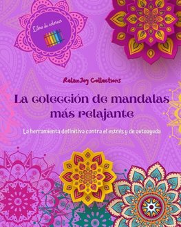 La colección de mandalas más relajante | Libro para colorear | Arte antiestrés para una relajación plena