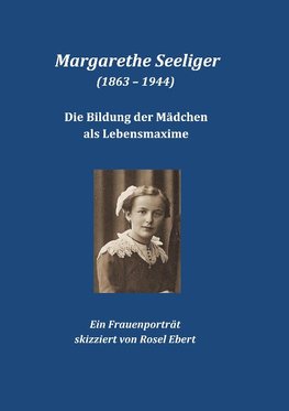 Margarethe Seeliger - Die Bildung der Mädchen als Lebensmaxime