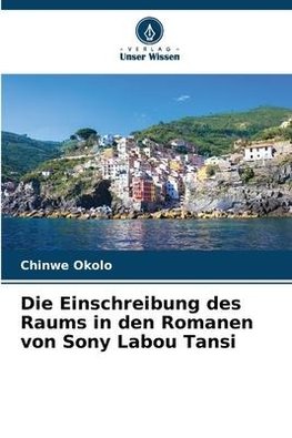 Die Einschreibung des Raums in den Romanen von Sony Labou Tansi