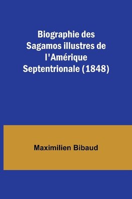 Biographie des Sagamos illustres de l'Amérique Septentrionale (1848)