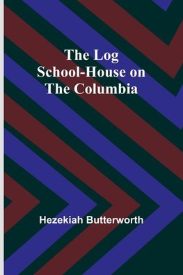 The Log School-House on the Columbia