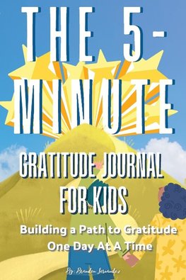 The 5-Minute Gratitude Journal For KIDS